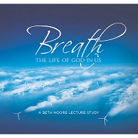 Breath: The Life of God In Us (Beth Moore)