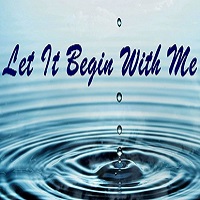 Let It Begin With Me 2