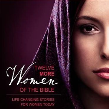 Twelve More Women of the Bible (various teachers)