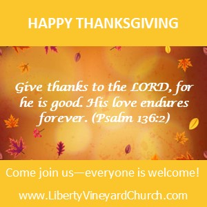 Happy Thanksgiving from Liberty Vineyard!