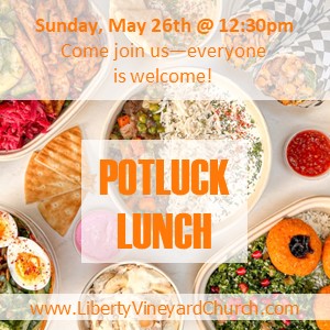 Potluck Lunch (Sunday, May 26th @ 12:30pm)