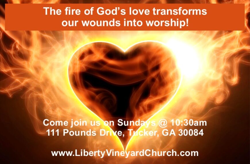 The fire of God’s love transforms our wounds into worship!