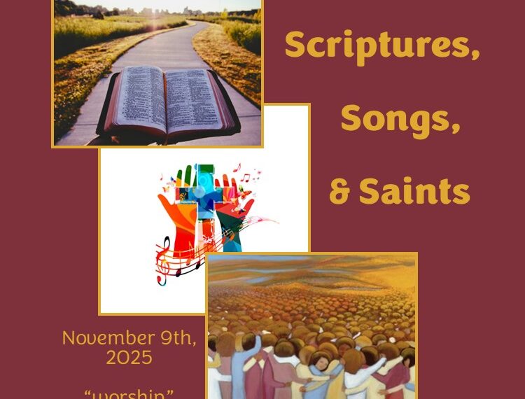 Scriptures, Songs, & Saints (Sunday, Nov 9th) – “worship”